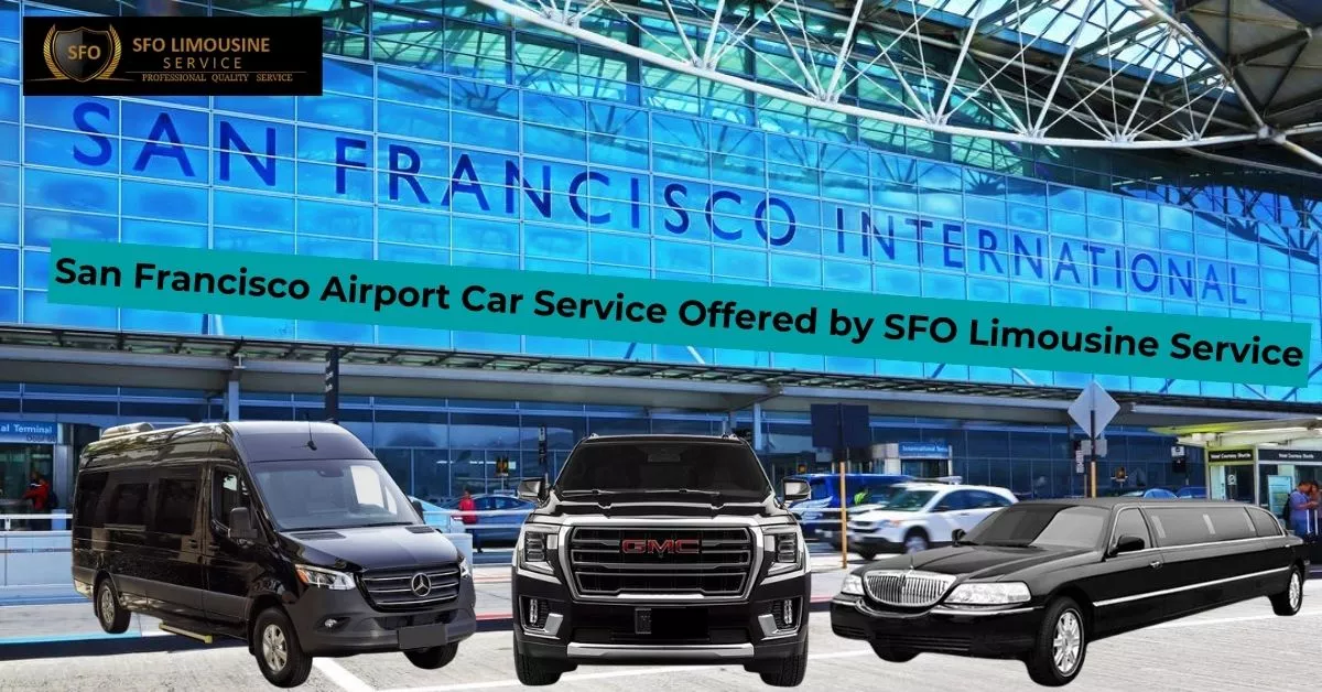 san francisco airport car service offered by sfo limousine service